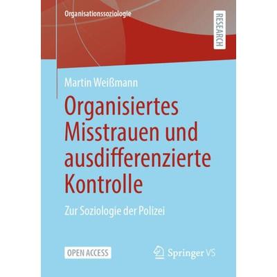 Organisiertes Misstrauen und ausdifferenzierte Kontrolle, Taschenbuch von Martin Weissmann, Springer Fachmedien Wiesbaden GmbH, 978-3-658-39226-0