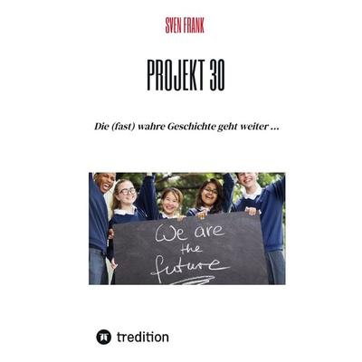 Projekt 30, Taschenbuch von Sven Frank, Tredition, 978-3-384-55034-7