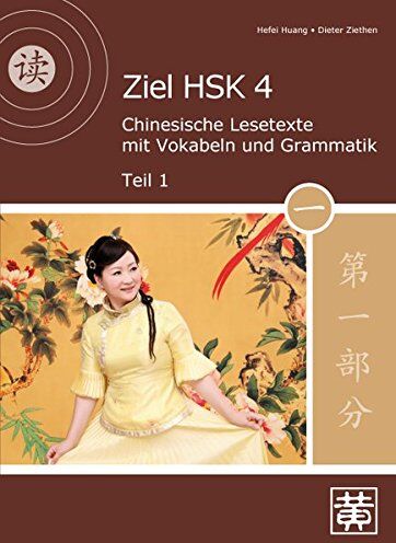 Hefei Huang - Ziel HSK 4: Chinesische Lesetexte mit Vokabeln und Grammatik - Teil 1 - Preis vom 09.10.2026 07:28:09 h