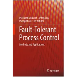 Fault-Tolerant Process Control, Fachbücher von Panagiotis D. Christofides, Jinfeng Liu, Prashant Mhaskar