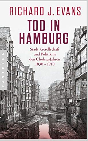 Evans, Richard J. - Tod in Hamburg: Stadt, Gesellschaft und Politik in den Cholera-Jahren 1830 - 1910 - Preis vom 16.10.2026 11:41:07 h