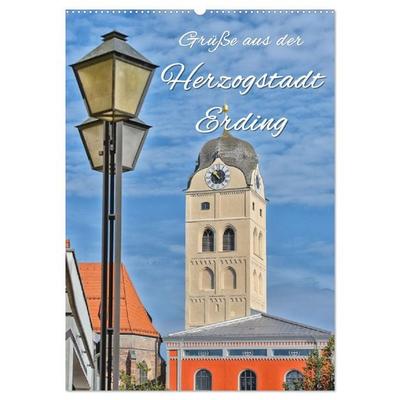 Grüße aus der Herzogstadt Erding (Wandkalender 2026 DIN A2 hoch), CALVENDO Monatskalender