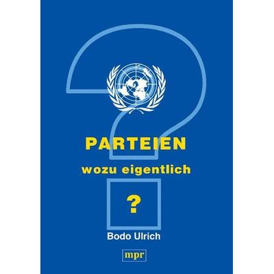 Parteien - wozu eigentlich?, Paperback von Bodo Ulrich, BoD – Books on Demand, 978-3-8311-0197-9