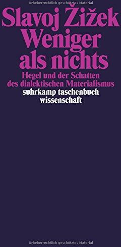 Slavoj Žižek - Weniger als nichts: Hegel und der Schatten des dialektischen Materialismus (suhrkamp taschenbuch wissenschaft) - Preis vom 12.10.2026 11:37:12 h