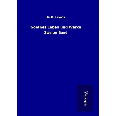 Goethes Leben und Werke, Gebundene Ausgabe von G. H. Lewes, BoD - Books on Demand