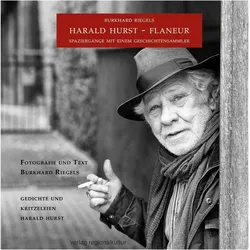 Harald Hurst - Flaneur, Belletristik von Harald Hurst, Burkhard Riegels