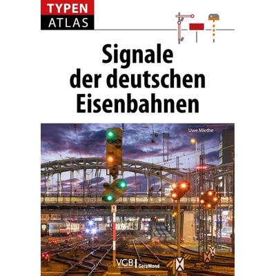 Typenatlas Signale der deutschen Eisenbahnen, Taschenbuch von Uwe Miethe, Geramond, 978-3-9870203-1-5