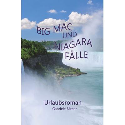 Big Mac und Niagara Fälle, Taschenbuch von Gabriele Färber, Tolino Media, 978-3-7546-6628-9