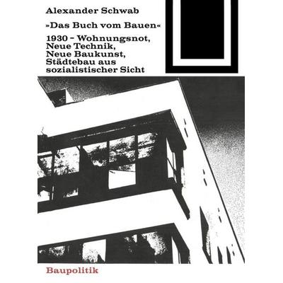 Das Buch vom Bauen (1930), Taschenbuch von Alexander Schwab, Birkhäuser, 978-3-0356-0045-2