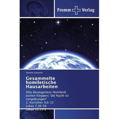 Gesammelte homiletische Hausarbeiten, Taschenbuch von Simone Gutacker, Fromm Verlag, 978-620-2-44017-2