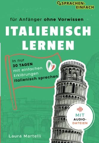 Laura Martelli - Italienisch Lernen für Anfänger: in nur 30 Tagen (ohne Vorwissen) mit einfachen Erklärungen Italienisch sprechen & verstehen: für Anfänger - in nur 30 Tagen Italienisch verstehen & sprechen - Preis vom 10.10.2026 11:48:34 h