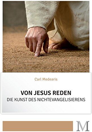 Carl Medearis - Von Jesus Reden - Die Kunst des Nichtevangelisierens - Preis vom 09.10.2026 07:28:09 h