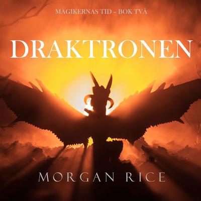Draktronen (Magikernas tid – Bok två) - Morgan Rice, Audio, 9781094317908