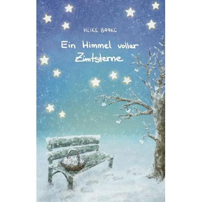 Ein Himmel voller Zimtsterne | Liebevolle Geschichten zur Weihnachtszeit | Sammlung aus Lesungen in der Adventszeit | Geschichten mit Herz, Gebundene