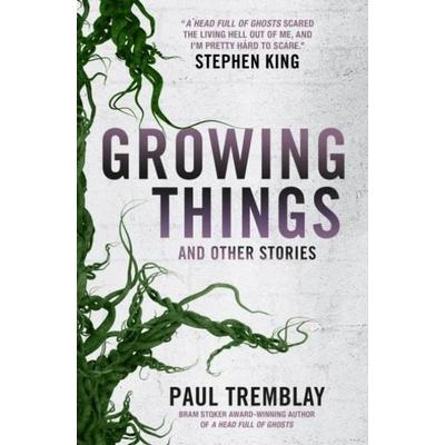 Growing Things and Other Stories, Taschenbuch von Paul Tremblay, Titan Books, 978-1-78565-784-9