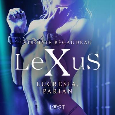 LeXuS: Lucresia, Parian - erotisk dystopi - Virginie Bégaudeau, Audio, 9788726537055