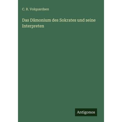 Das Dämonium des Sokrates und seine Interpreten, Gebundene Ausgabe von C. R. Volquardsen, Antigonos Verlag, 978-3-388-48639-0