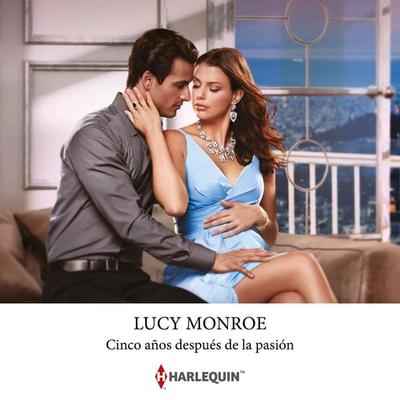 Cinco años después de la pasión - Lucy Monroe, Audio, 9788410623293