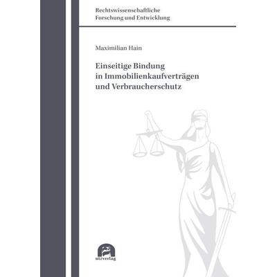 Einseitige Bindung in Immobilienkaufverträgen und Verbraucherschutz, Taschenbuch von Maximilian Hain, Utzverlag GmbH, 978-3-8316-5070-5