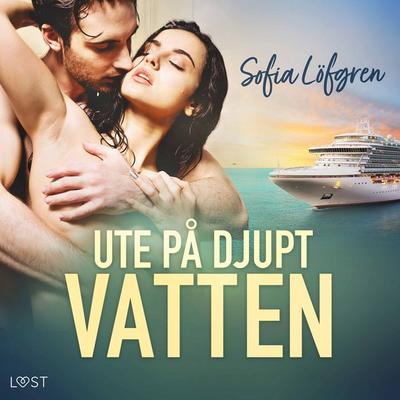 Ute på djupt vatten – erotisk novell - Sofia X. Löfgren, Audio, 9788728470954