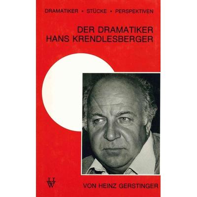 Der Dramatiker Hans Krendlesberger, Gebundene Ausgabe von Heinz Gerstinger, Universitätsverlag Wagner, 978-3-7030-0197-0