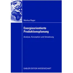 Energieorientierte Produktionsplanung, Fachbücher von Markus Rager