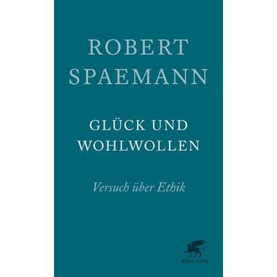 Glück und Wohlwollen, Taschenbuch von Robert Spaemann, Klett Cotta, 978-3-608-96235-2