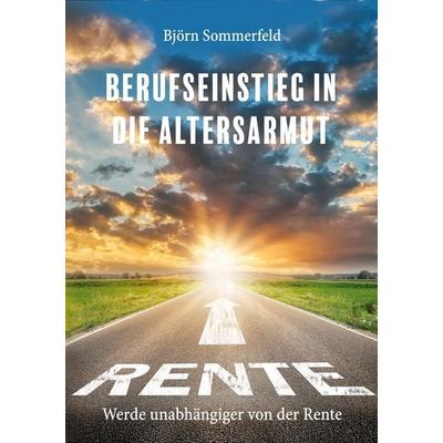 Berufseinstieg in die Altersarmut, Taschenbuch von Björn Sommerfeld, BoD – Books on Demand, 978-3-696-30970-1