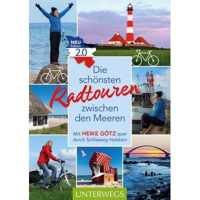 Die schönsten Radtouren zwischen den Meeren. Edition 2.0, Taschenbuch von Heike Götz, Cadmos Verlag, 978-3-8404-3061-9