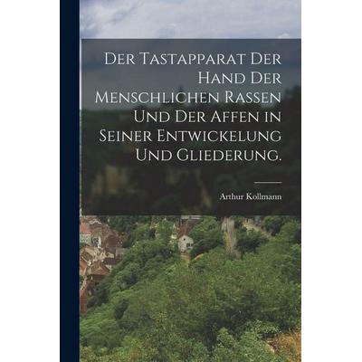 Der Tastapparat der Hand der menschlichen Rassen und der Affen in seiner Entwickelung und Gliederung., Taschenbuch von Arthur Kollmann, Legare Street