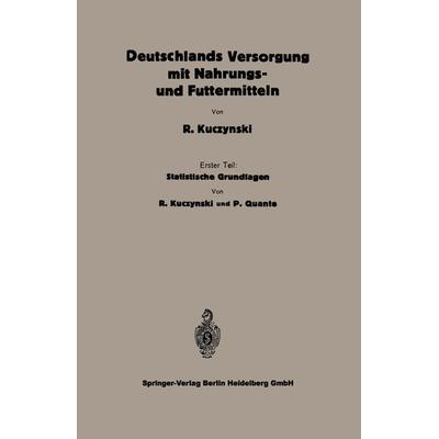 Statistische Grundlagen zu Deutschlands Versorgung mit Nahrungs- und Futtermitteln, Taschenbuch von Robert René Kuczynski,Peter Quante, Bergmann, J F,