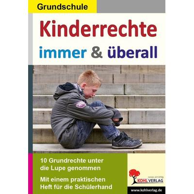 Kinderrechte immer und überall, Taschenbuch von Autorenteam Kohl-Verlag, KOHL VERLAG Der Verlag mit dem Baum, 978-3-86632-680-4