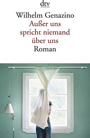 Wilhelm Genazino - Außer uns spricht niemand über uns: Roman (dtv Literatur) - Preis vom 09.10.2026 07:28:09 h