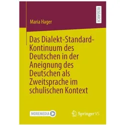 Das Dialekt-Standard-Kontinuum des Deutschen in der Aneignung des Deutschen als Zweitsprache im, Fachbücher von Maria Hager
