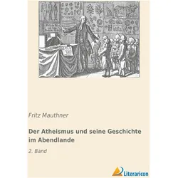 Der Atheismus und seine Geschichte im Abendlande, Sachbücher von Fritz Mauthner