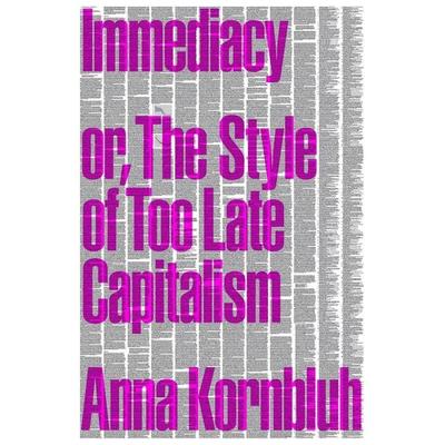 Immediacy, or The Style of Too Late Capitalism, Taschenbuch von Anna Kornbluh, Verso Books, 978-1-80429-134-4