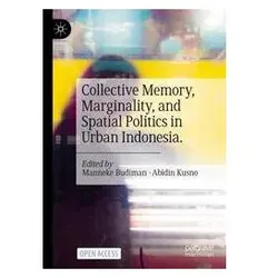 Collective Memory, Marginality, and Spatial Politics in Urban Indonesia., Fachbücher von Manneke Budiman, Kusno