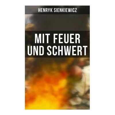 Mit Feuer und Schwert, Taschenbuch von Henryk Sienkiewicz, Musaicum Books, 978-80-272-5890-1