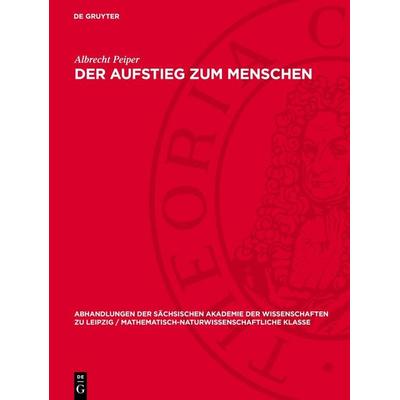 Der Aufstieg zum Menschen, Gebundene Ausgabe von Albrecht Peiper, De Gruyter, 978-3-11-275540-2