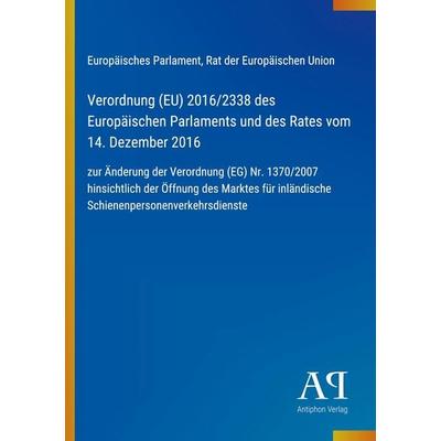 Verordnung (EU) 2016/2338 des Europäischen Parlaments und des Rates vom 14. Dezember 2016, Taschenbuch von Europäisches Parlament,Rat der Europäischen