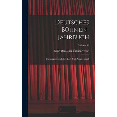 Deutsches Bühnen-Jahrbuch, Gebundene Ausgabe von Berlin Deutscher Bühnen-verein, Legare Street Press, 978-1-01-851481-9