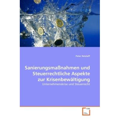Retzlaff, P: Sanierungsmaßnahmen und Steuerrechtliche Aspekt, Taschenbuch von Peter Retzlaff, VDM, 978-3-639-33474-6