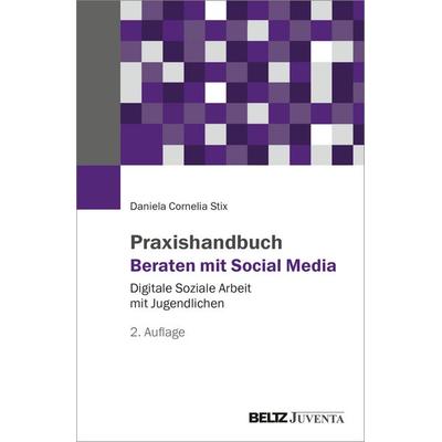 Praxishandbuch Beraten mit Social Media, Taschenbuch von Daniela Cornelia Stix, Juventa Verlag GmbH, 978-3-7799-8920-2