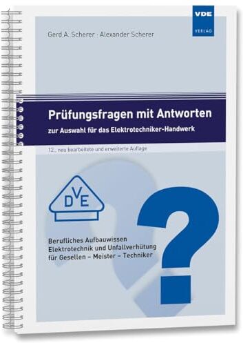 Scherer, Gerd A. - Prüfungsfragen mit Antworten zur Auswahl für das Elektrotechniker-Handwerk: Berufliches Aufbauwissen Elektrotechnik und Unfallverhütung für Gesellen - Meister - Techniker - Preis vom 09.10.2026 07:28:09 h
