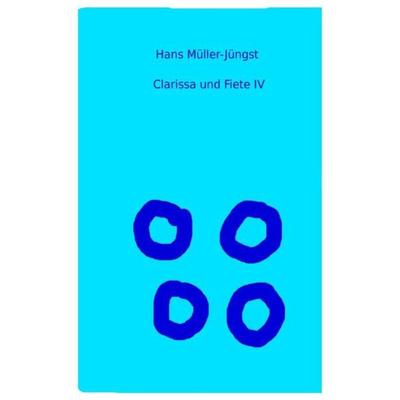 Clarissa und Fiete / Clarissa und Fiete IV, Taschenbuch von Hans Müller-Jüngst, Epubli, 978-3-7450-8810-6