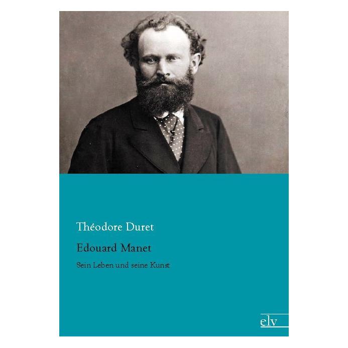 Europäischer Literaturverlag Edouart Manet (Deutsch, Softcover, Théodore Duret) (55482349)