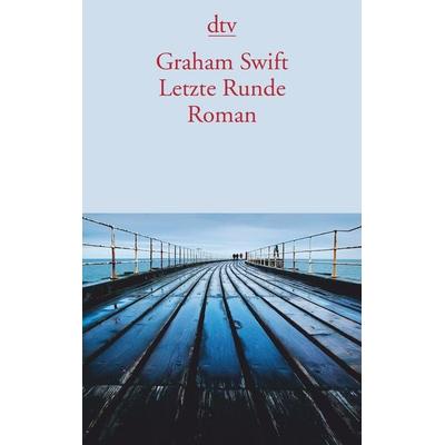 Letzte Runde, Taschenbuch von Graham Swift, dtv, 978-3-423-14380-6