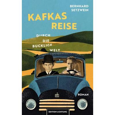 Kafkas Reise durch die bucklige Welt, Gebundene Ausgabe von Bernhard Setzwein, Lichtung, 978-3-941306-64-6