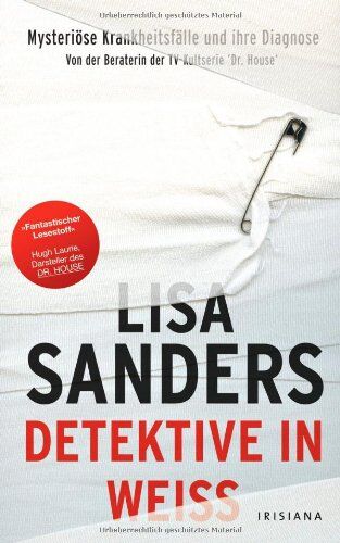 Lisa Sanders - Detektive in Weiß: Mysteriöse Krankheitsfälle und ihre Diagnose - Von der Beraterin der TV-Kultserie Dr. House - Preis vom 09.10.2026 07:28:09 h