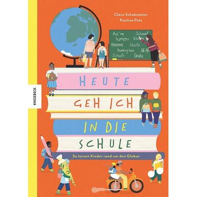 Heute geh ich in die Schule, Gebundene Ausgabe von Clara Schaksmeier, Knesebeck, 978-3-95728-679-6